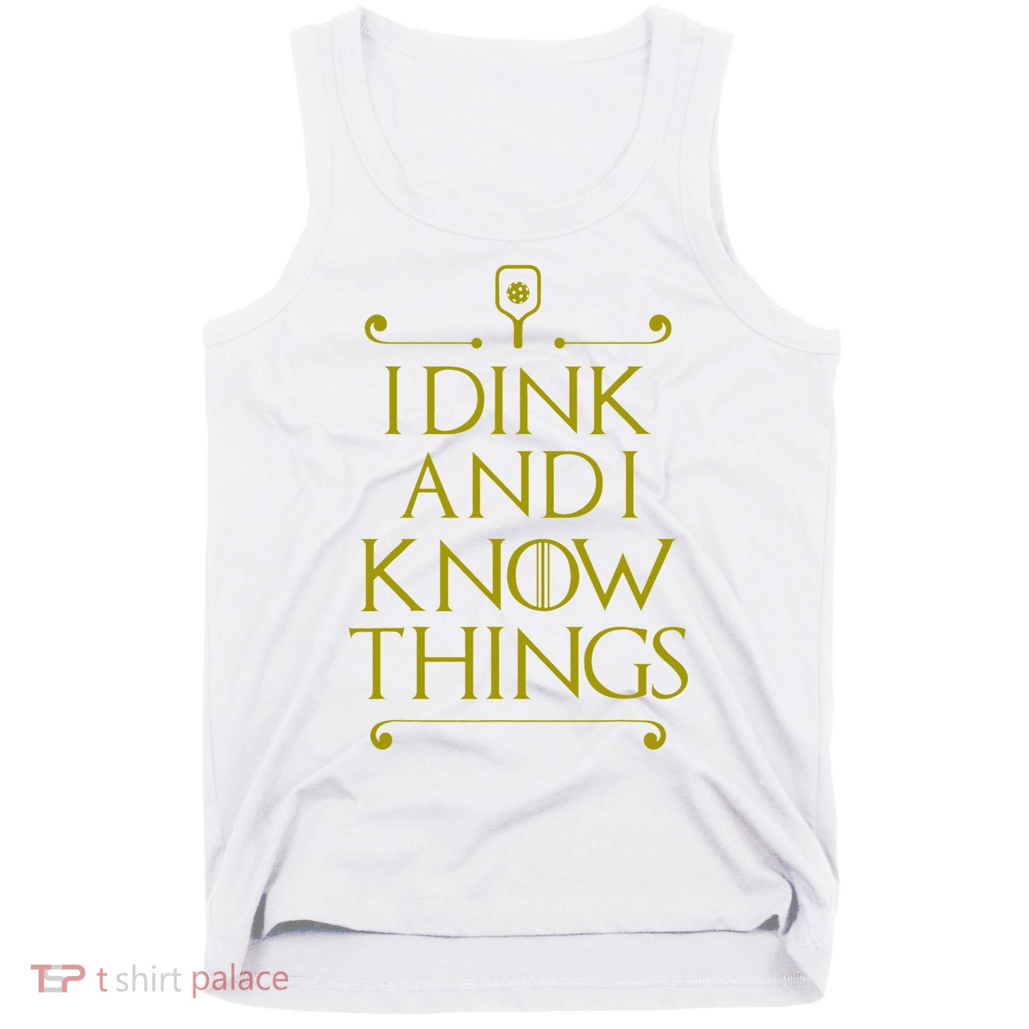 I Dink And I Know Things Funny Pickleball Tank Top