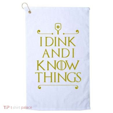 I Dink And I Know Things Funny Pickleball Golf Towel