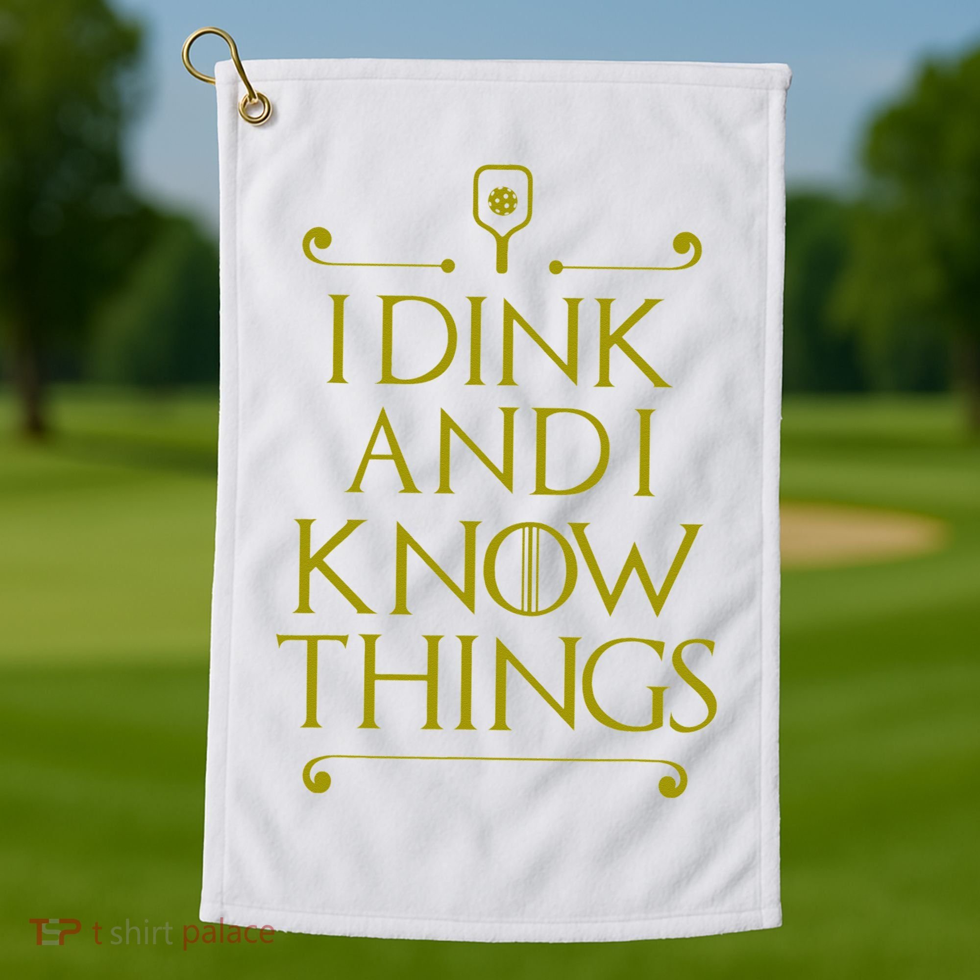 I Dink And I Know Things Funny Pickleball Golf Towel