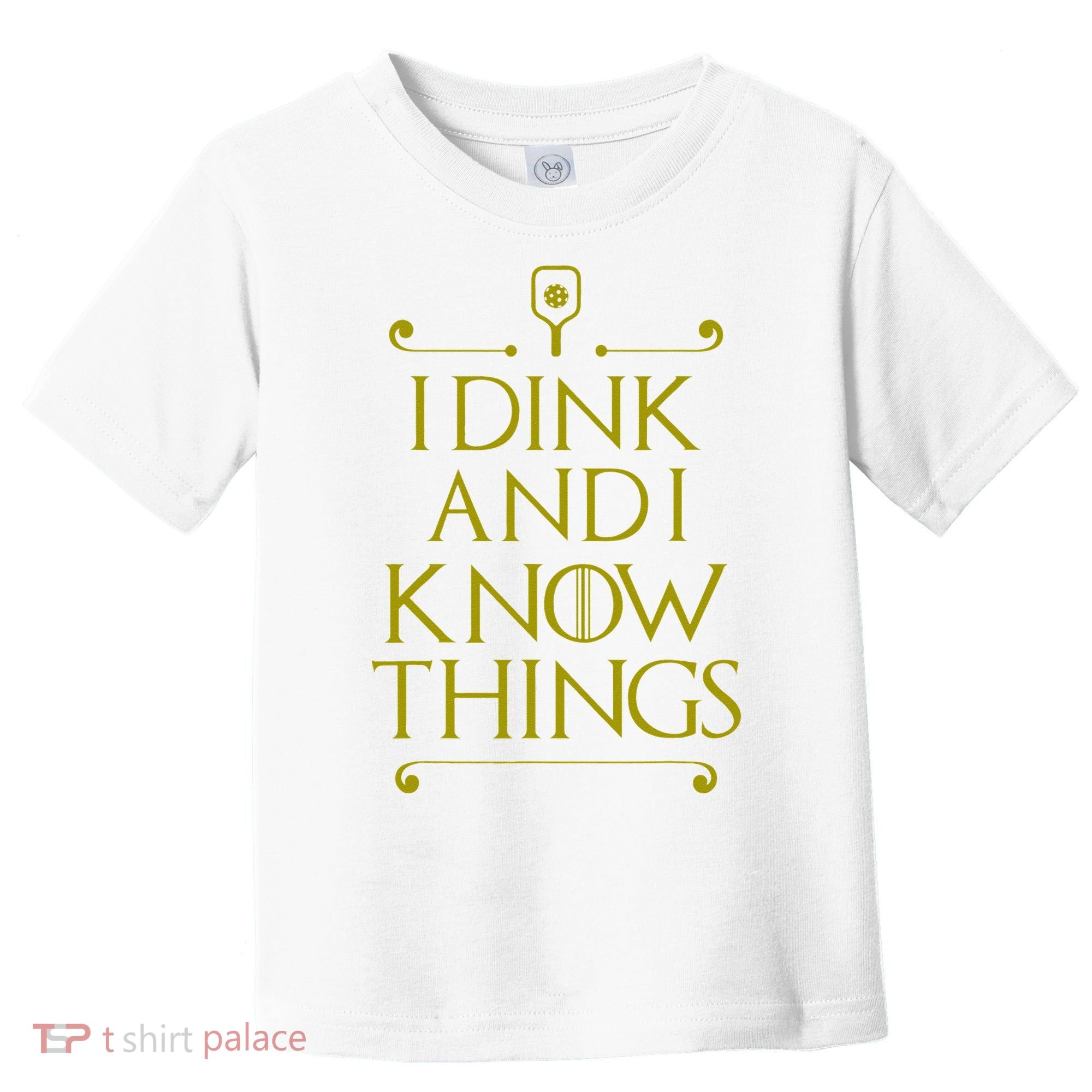 I Dink And I Know Things Funny Pickleball Toddler T-Shirt