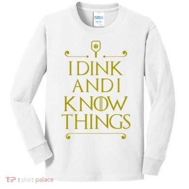I Dink And I Know Things Funny Pickleball Kids Long Sleeve Shirt