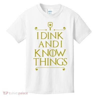 I Dink And I Know Things Funny Pickleball Kids T-Shirt