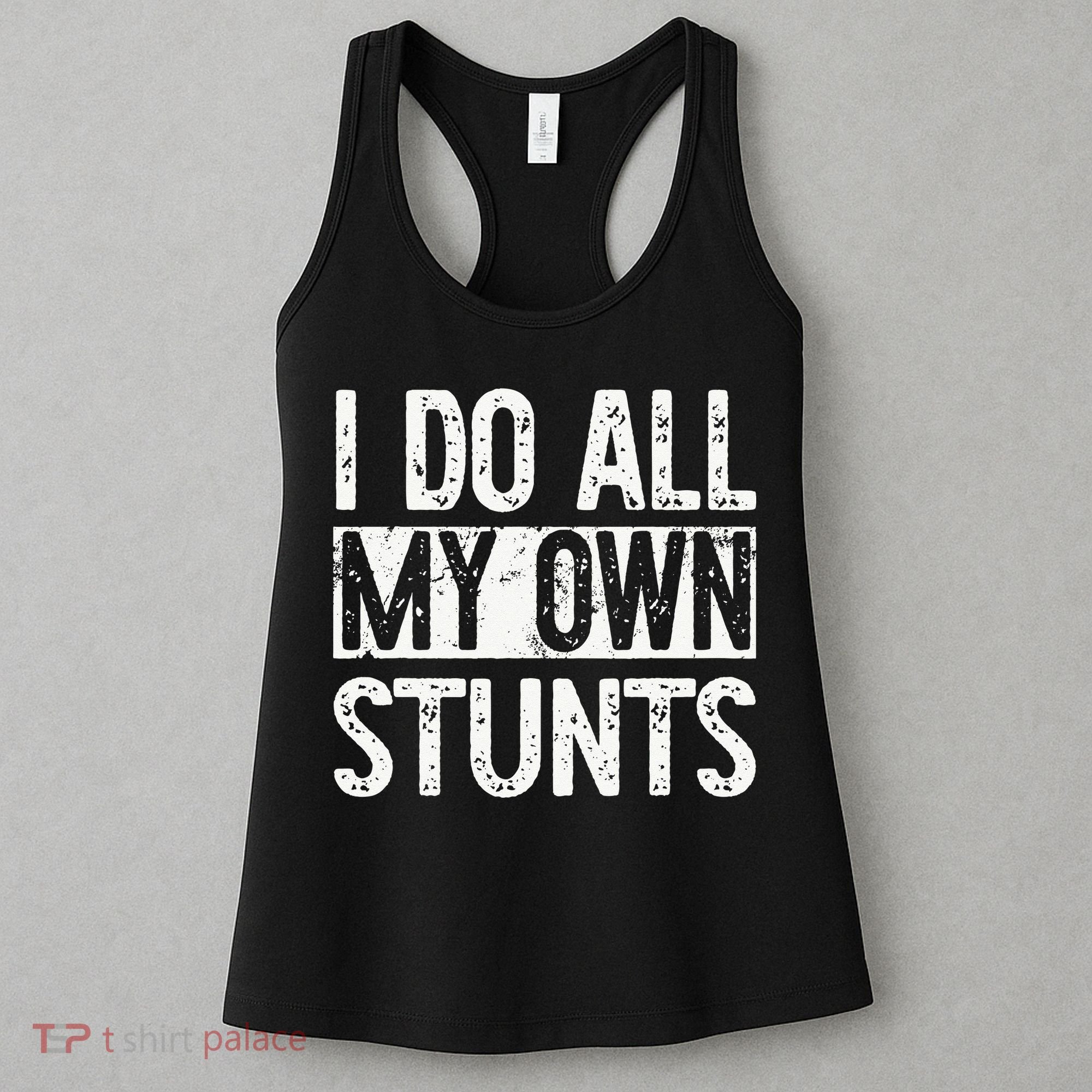 I Do All My Own Stunts Get Well Gifts Funny Injury Leg Women's Tank Top
