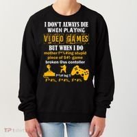 I Don't Always Die Gamer Funny Women's Sweatshirt thumb 0