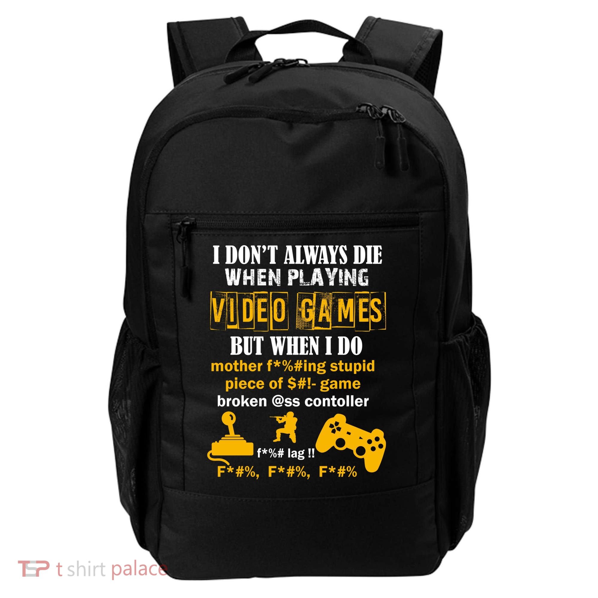 I Don't Always Die Gamer Funny Backpack