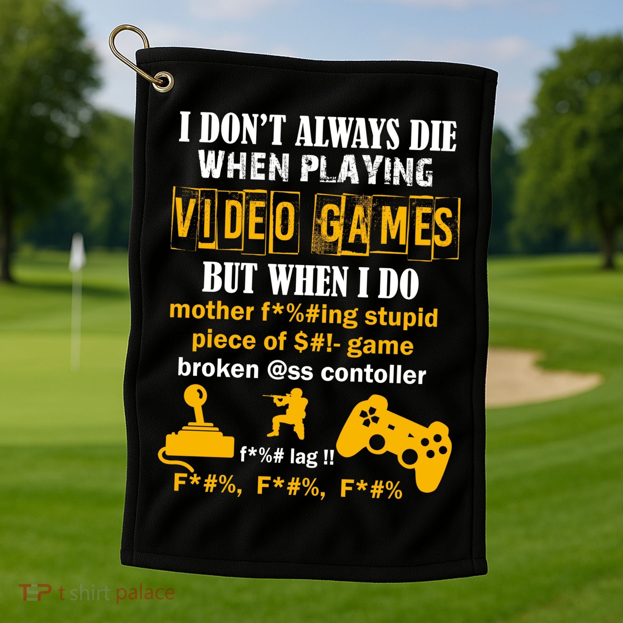 I Don't Always Die Gamer Funny Golf Towel