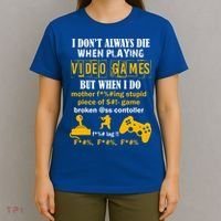 I Don't Always Die Gamer Funny T-Shirt thumb 4