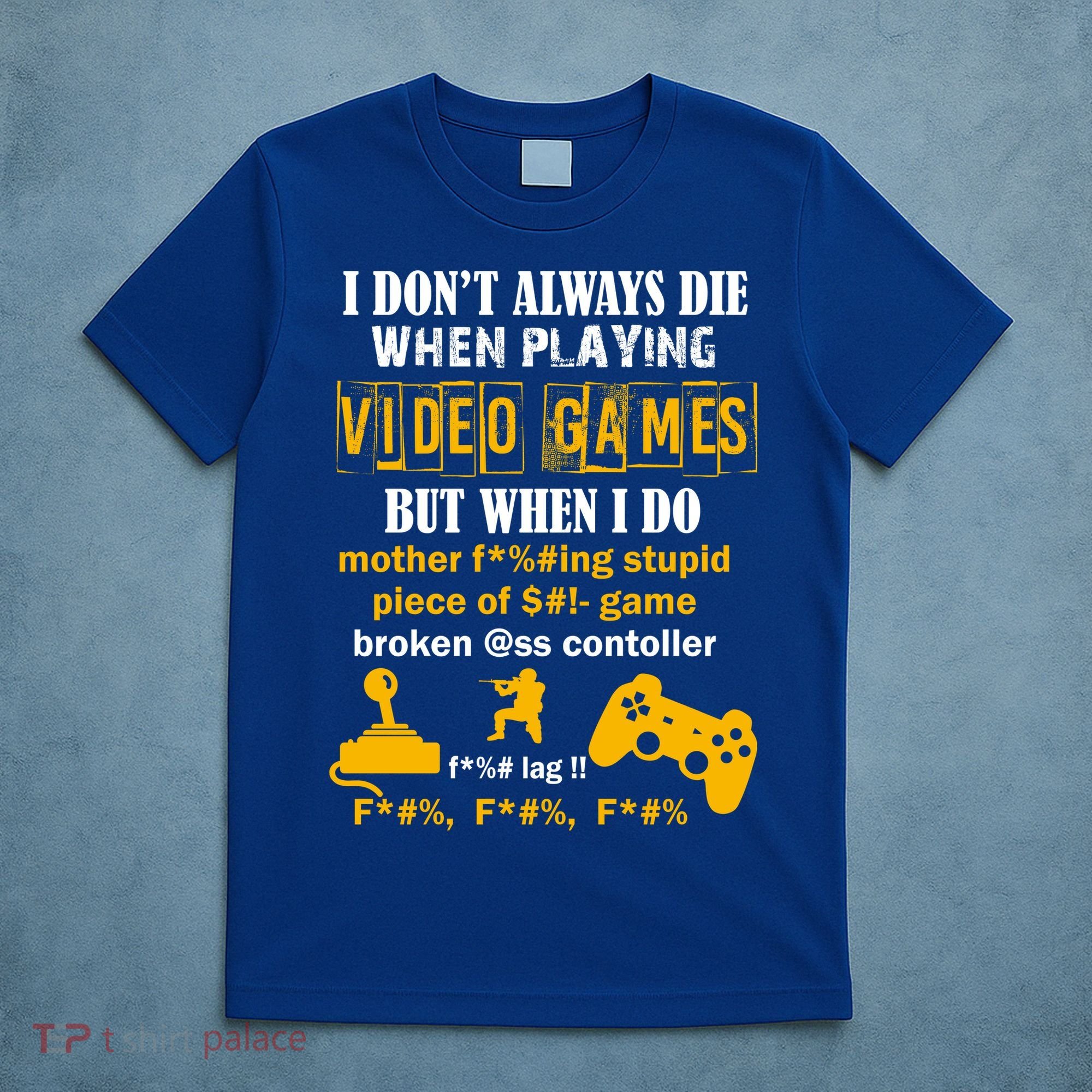 I Don't Always Die Gamer Funny T-Shirt
