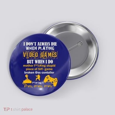 I Don't Always Die Gamer Funny Button