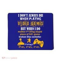 I Don't Always Die Gamer Funny Mousepad thumb 0