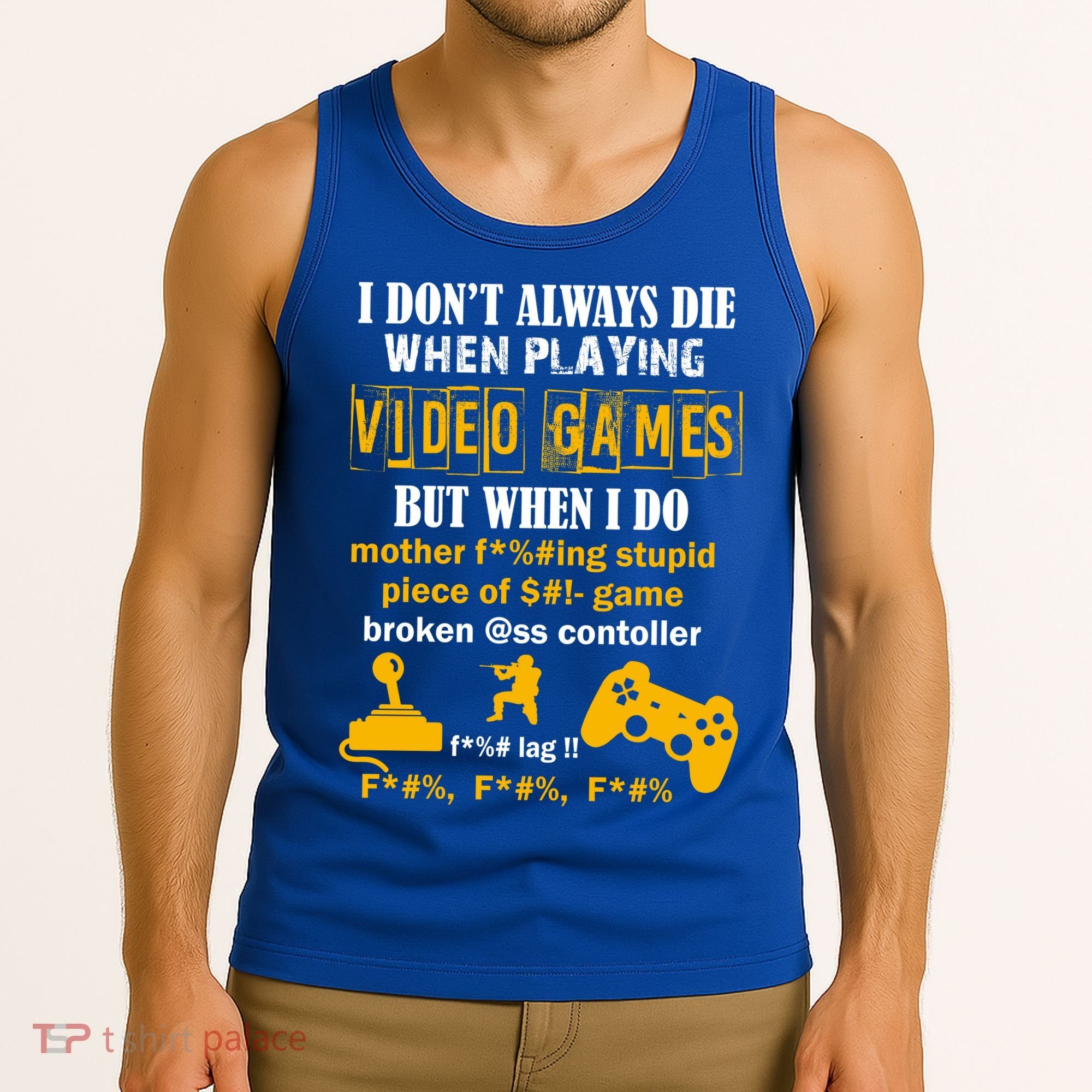 I Don't Always Die Gamer Funny Tank Top