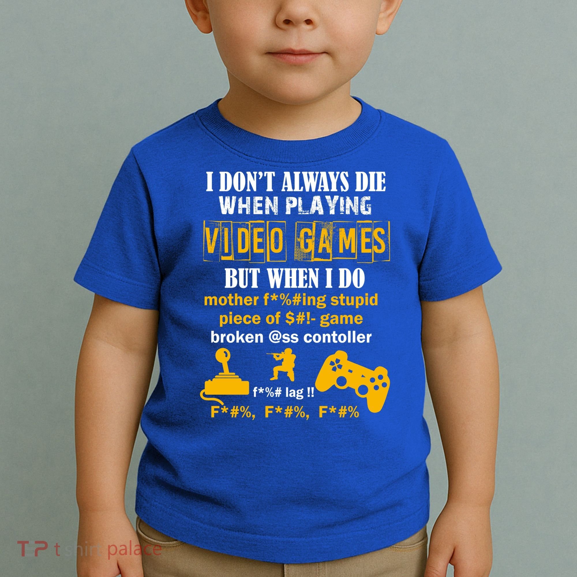 I Don't Always Die Gamer Funny Toddler T-Shirt