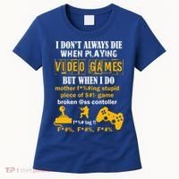 I Don't Always Die Gamer Funny Women's T-Shirt thumb 0