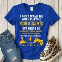 I Don't Always Die Gamer Funny Women's T-Shirt thumb 3