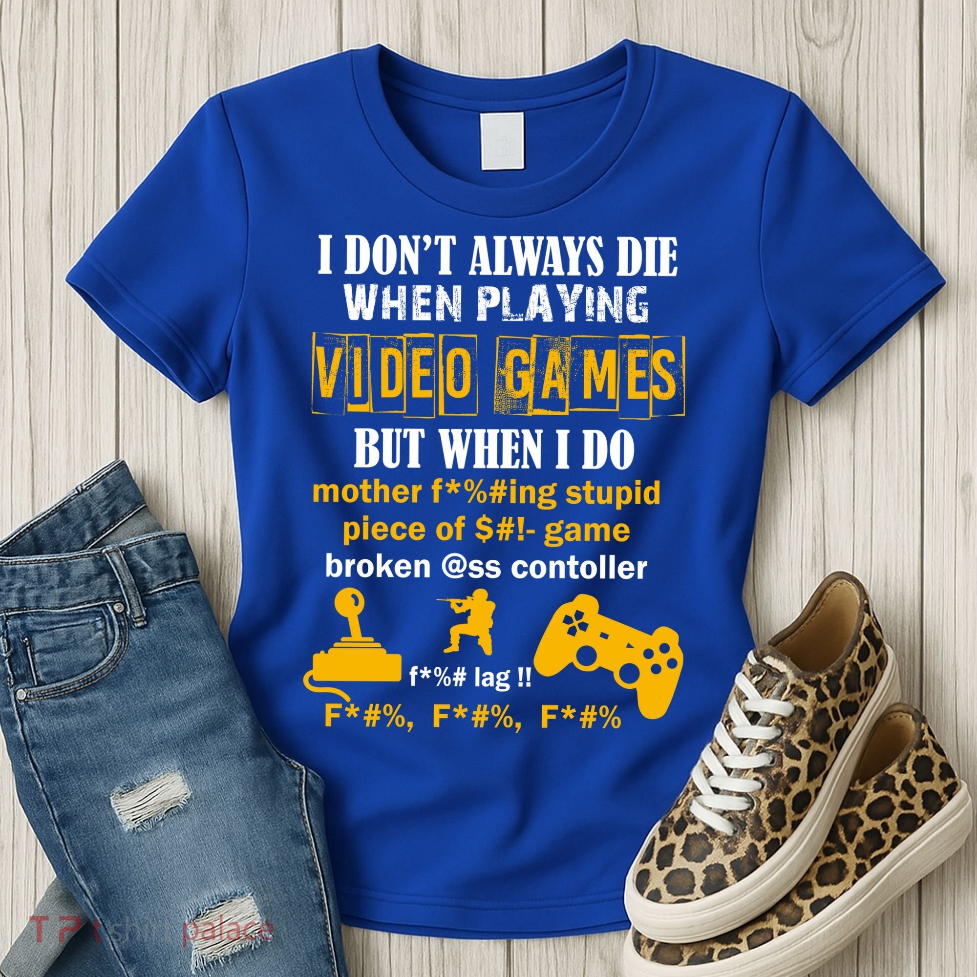 I Don't Always Die Gamer Funny Women's T-Shirt