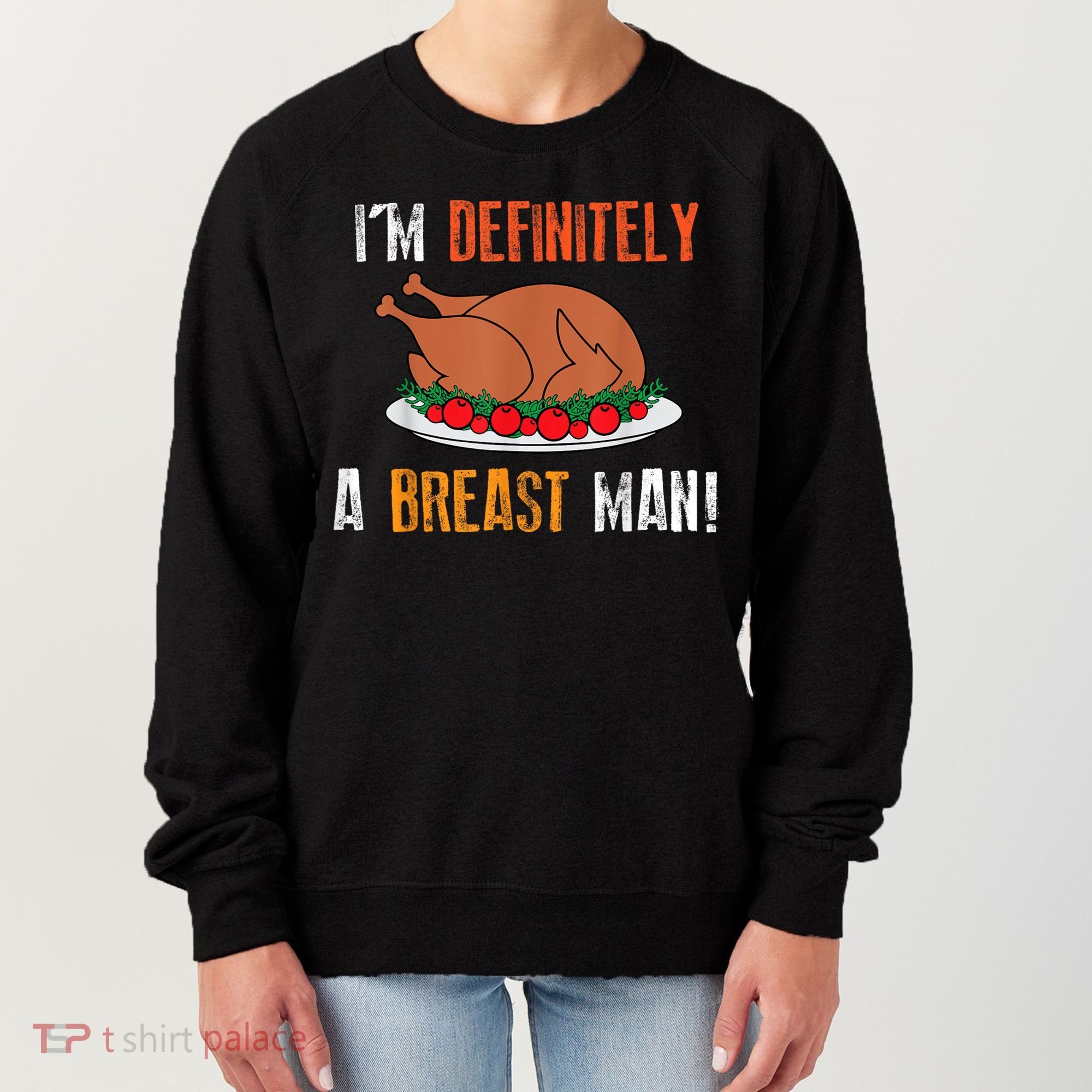 IM Definitely A Breast Man Funny Thanksgiving Turkey Women's Sweatshirt