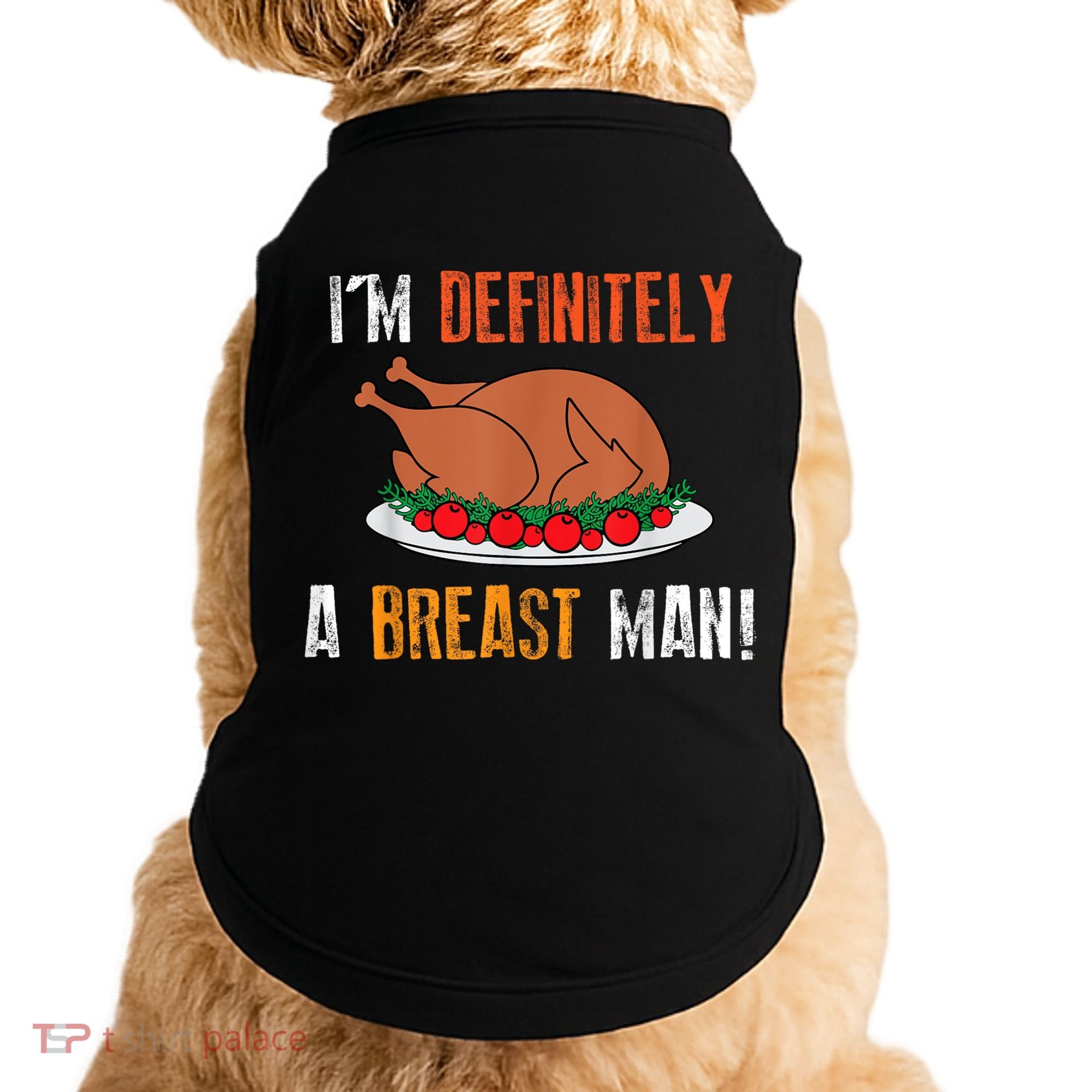 IM Definitely A Breast Man Funny Thanksgiving Turkey Doggie Tank
