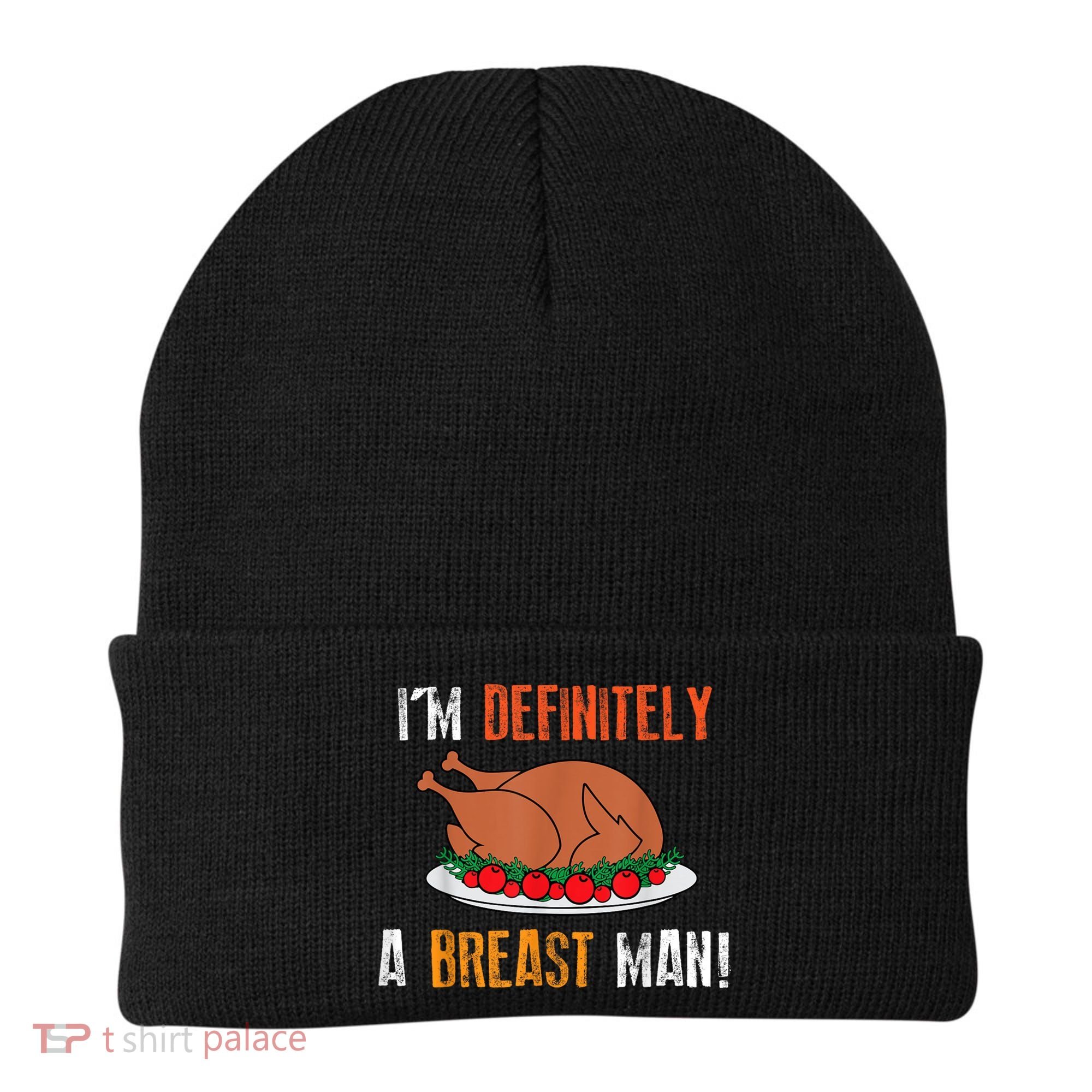 IM Definitely A Breast Man Funny Thanksgiving Turkey Beanie