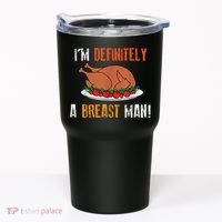 IM Definitely A Breast Man Funny Thanksgiving Turkey Tumbler thumb 0