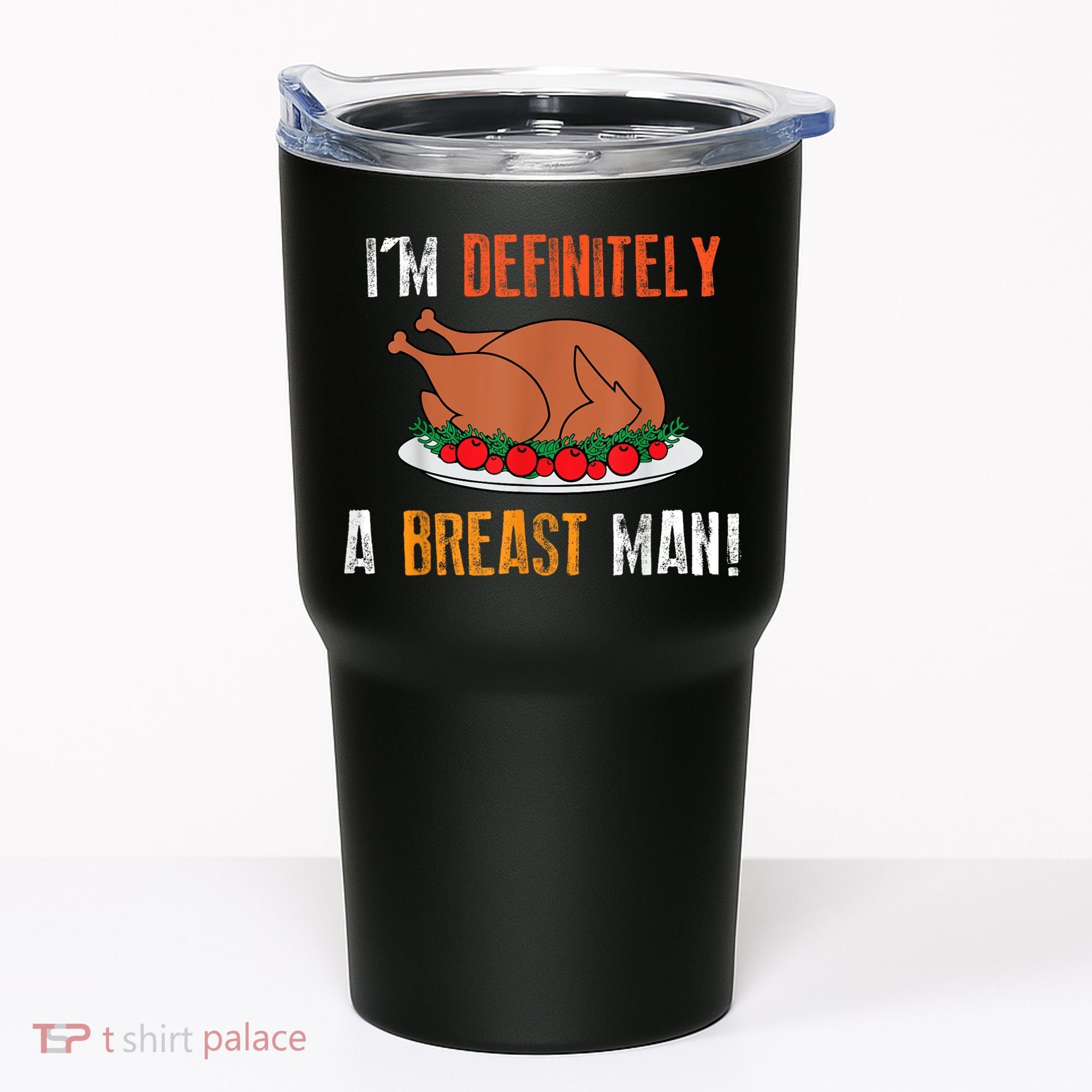 IM Definitely A Breast Man Funny Thanksgiving Turkey Tumbler