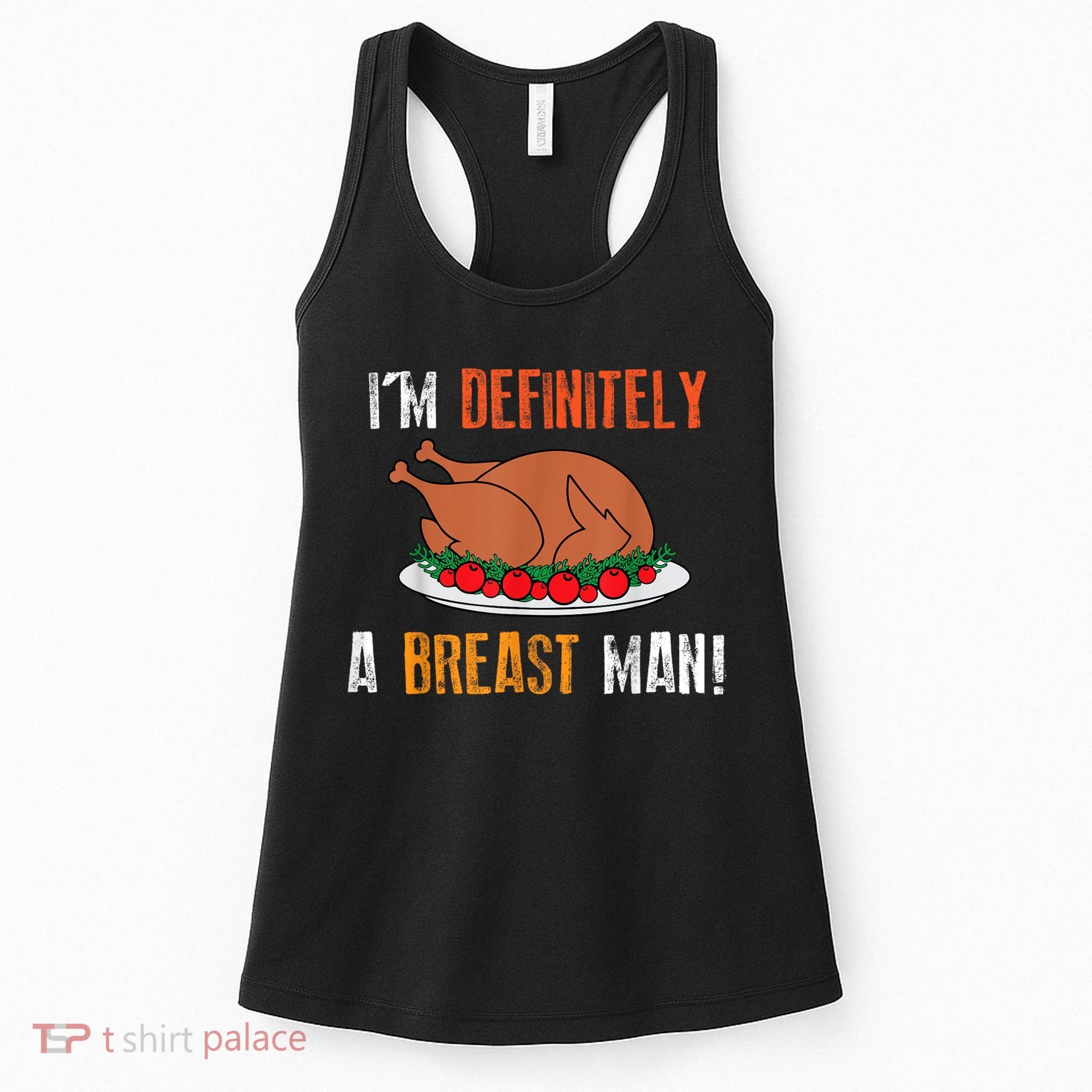 IM Definitely A Breast Man Funny Thanksgiving Turkey Women's Tank Top