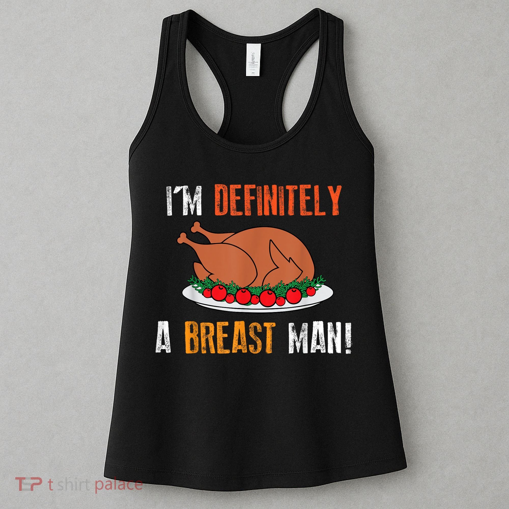 IM Definitely A Breast Man Funny Thanksgiving Turkey Women's Tank Top