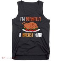 IM Definitely A Breast Man Funny Thanksgiving Turkey Tank Top thumb 0