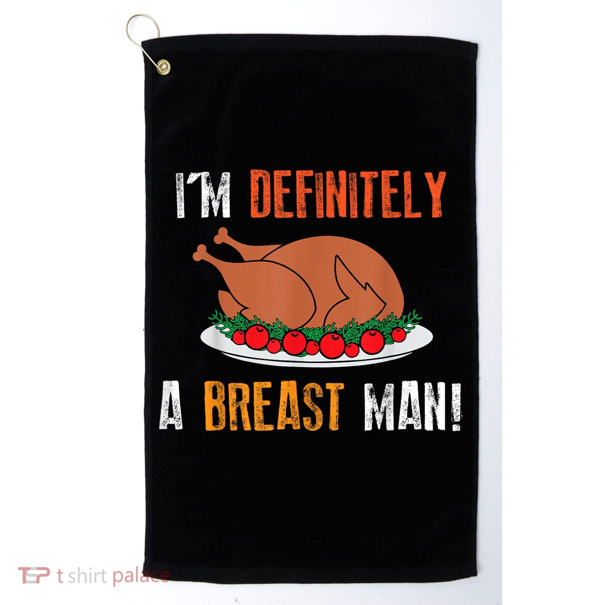 IM Definitely A Breast Man Funny Thanksgiving Turkey Golf Towel