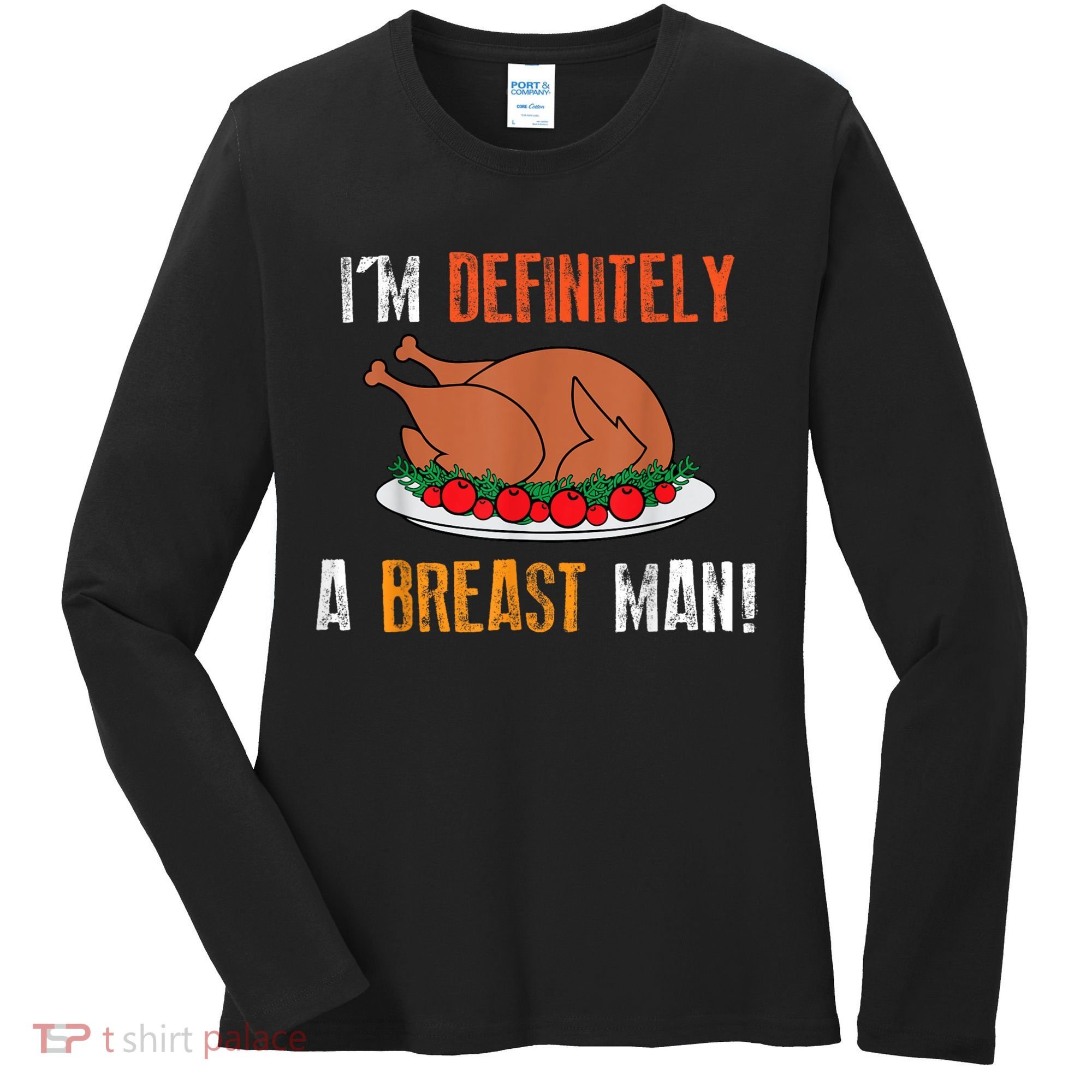 IM Definitely A Breast Man Funny Thanksgiving Turkey Women's Long Sleeve Shirt