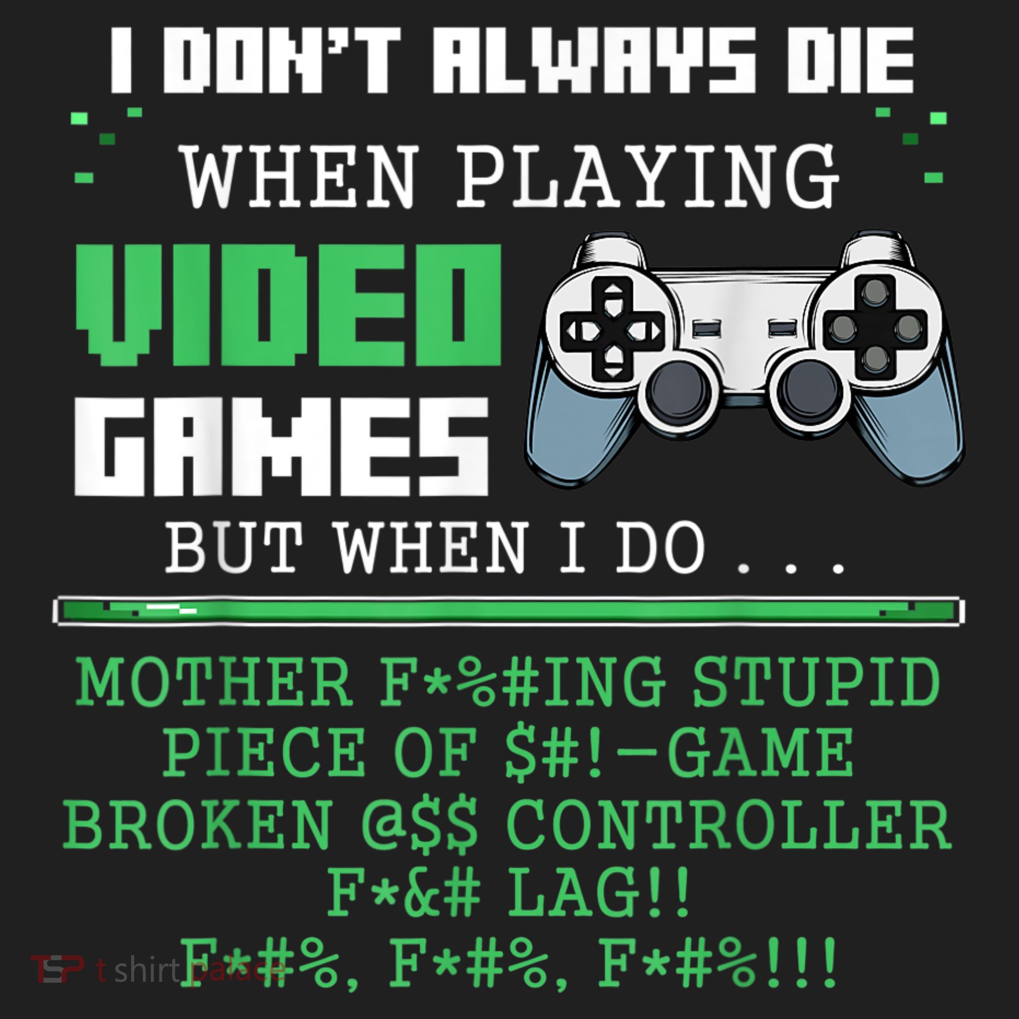 I Don't Always Die When Playing Video Games Controller Gamer Women's Sweatshirt