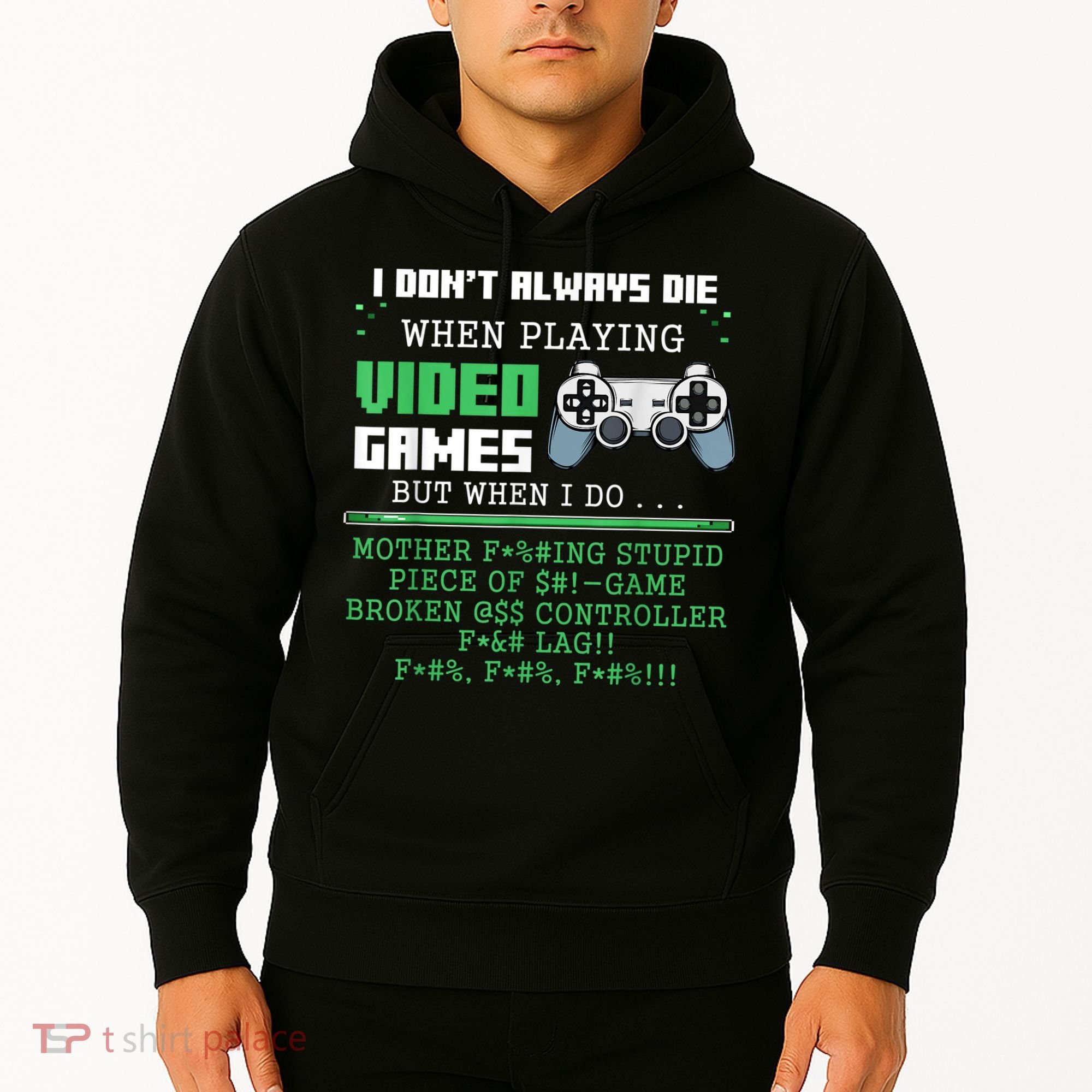 I Don't Always Die When Playing Video Games Controller Gamer Hoodie