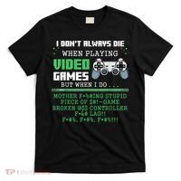 I Don't Always Die When Playing Video Games Controller Gamer T-Shirt thumb 0