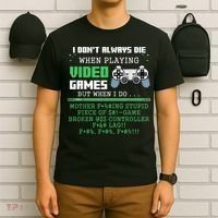 I Don't Always Die When Playing Video Games Controller Gamer T-Shirt thumb 6