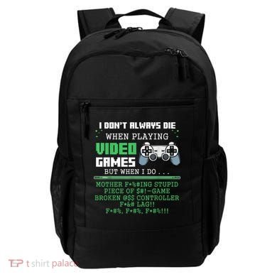 I Don't Always Die When Playing Video Games Controller Gamer Backpack