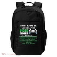 I Don't Always Die When Playing Video Games Controller Gamer Backpack thumb 0
