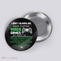 I Don't Always Die When Playing Video Games Controller Gamer Button thumb 0