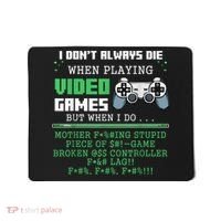 I Don't Always Die When Playing Video Games Controller Gamer Mousepad thumb 0