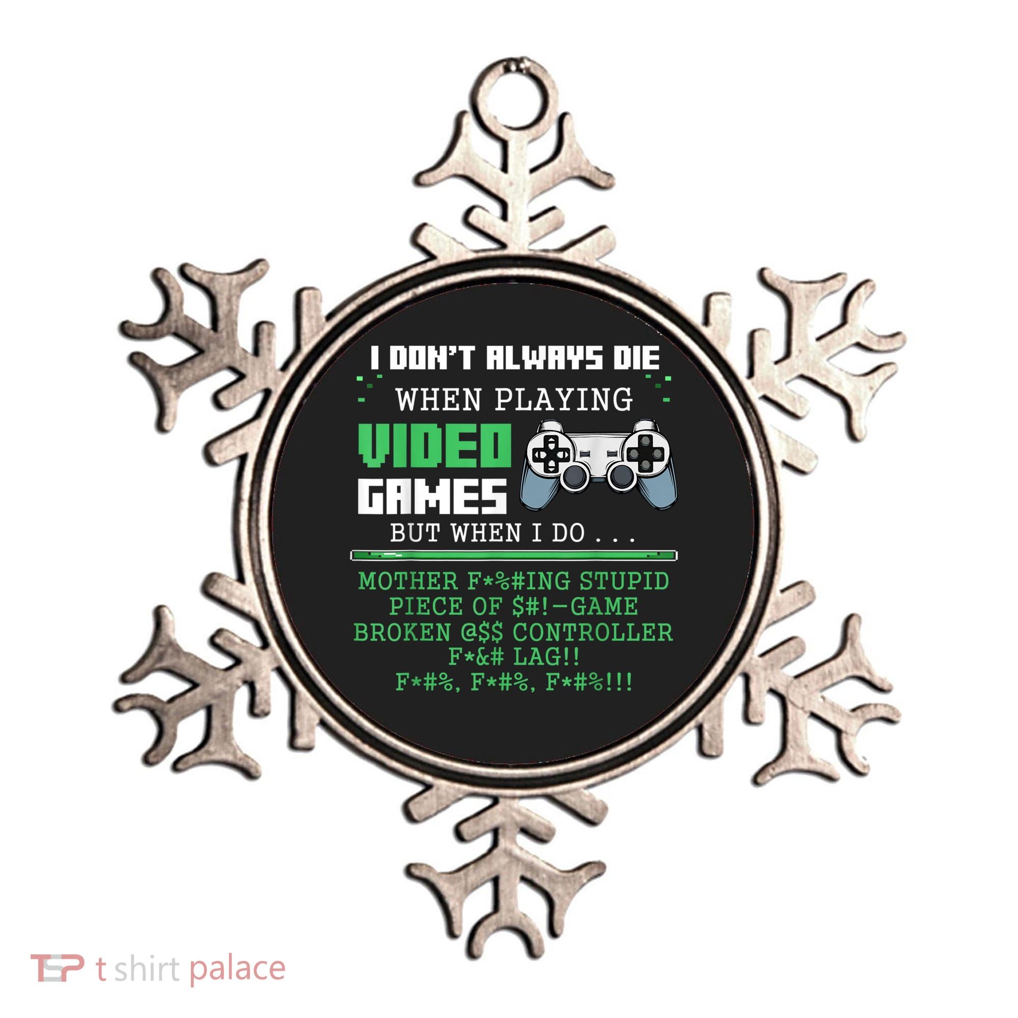 I Don't Always Die When Playing Video Games Controller Gamer Ornament