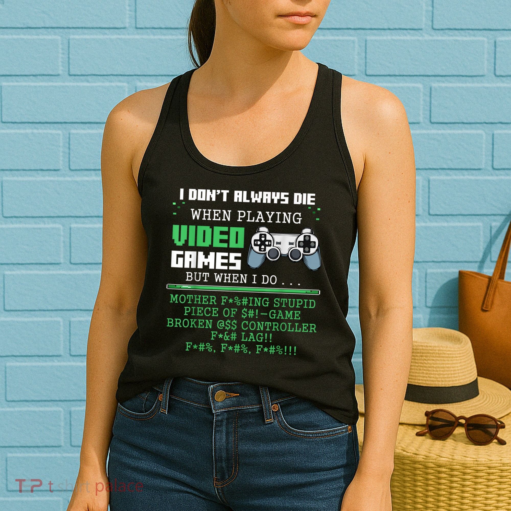 I Don't Always Die When Playing Video Games Controller Gamer Women's Tank Top