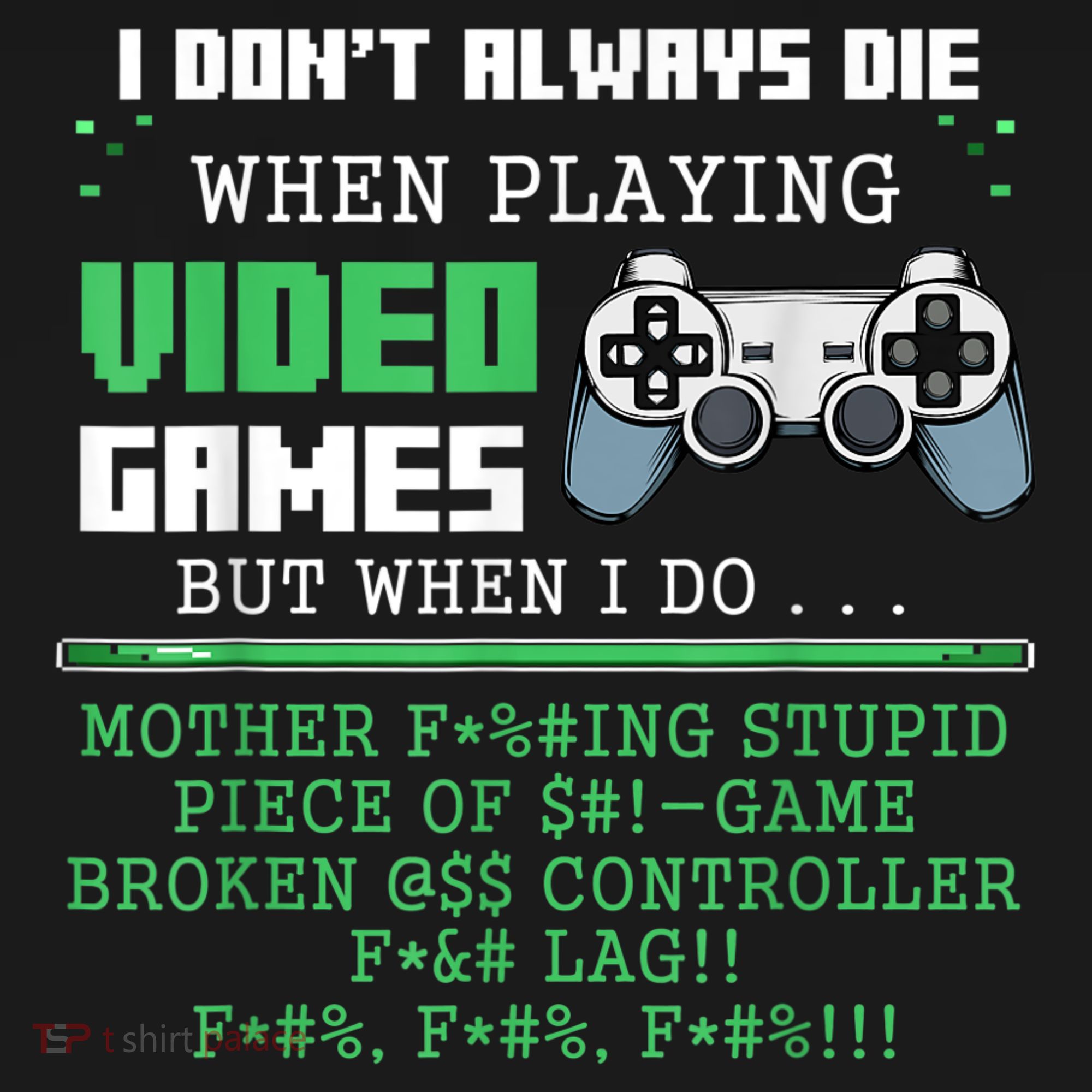 I Don't Always Die When Playing Video Games Controller Gamer Tank Top