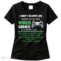 I Don't Always Die When Playing Video Games Controller Gamer Women's T-Shirt thumb 0