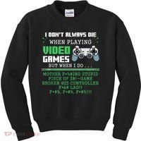 I Don't Always Die When Playing Video Games Controller Gamer Kids Sweatshirt thumb 0