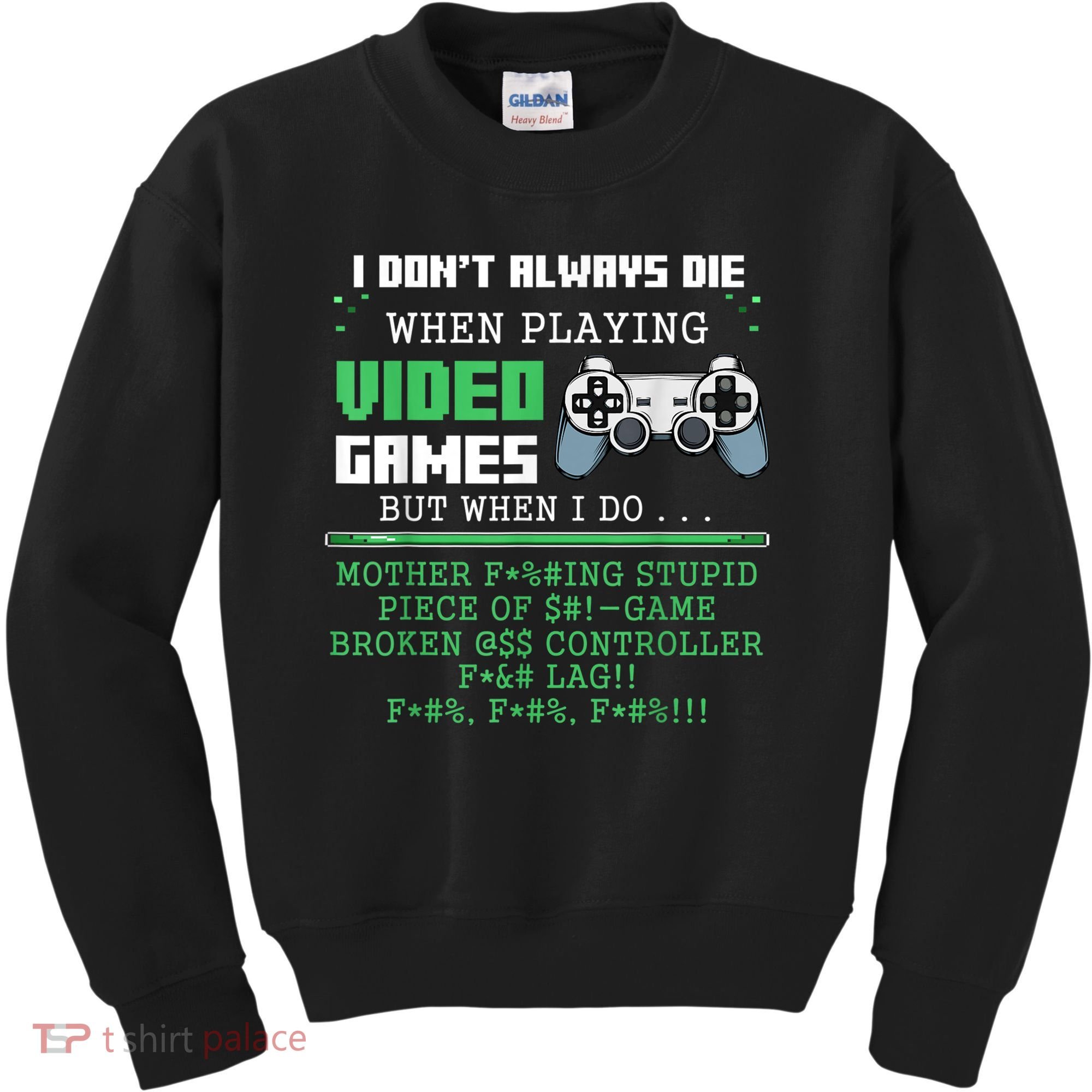 I Don't Always Die When Playing Video Games Controller Gamer Kids Sweatshirt