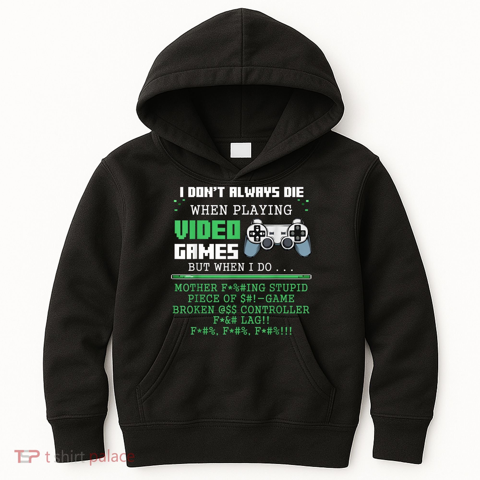I Don't Always Die When Playing Video Games Controller Gamer Kids Hoodie