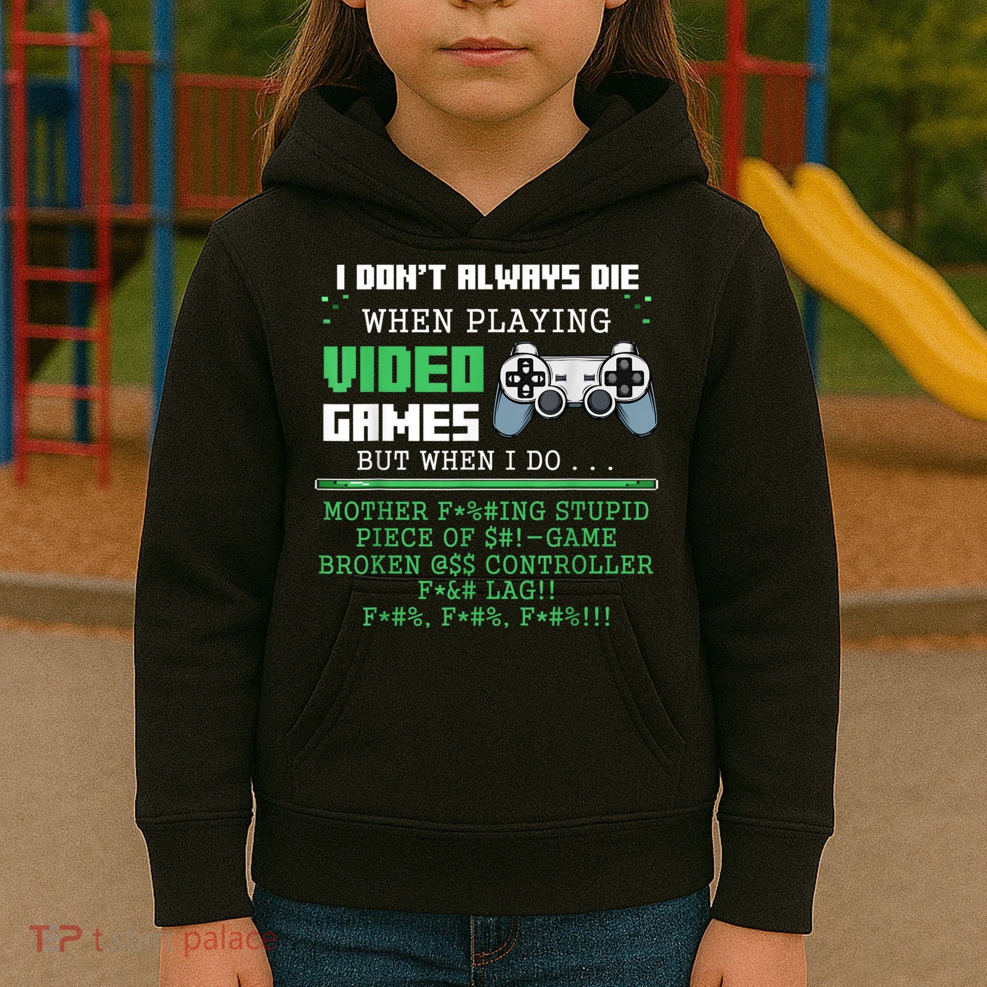 I Don't Always Die When Playing Video Games Controller Gamer Kids Hoodie