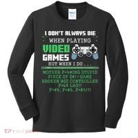 I Don't Always Die When Playing Video Games Controller Gamer Kids Long Sleeve Shirt thumb 0