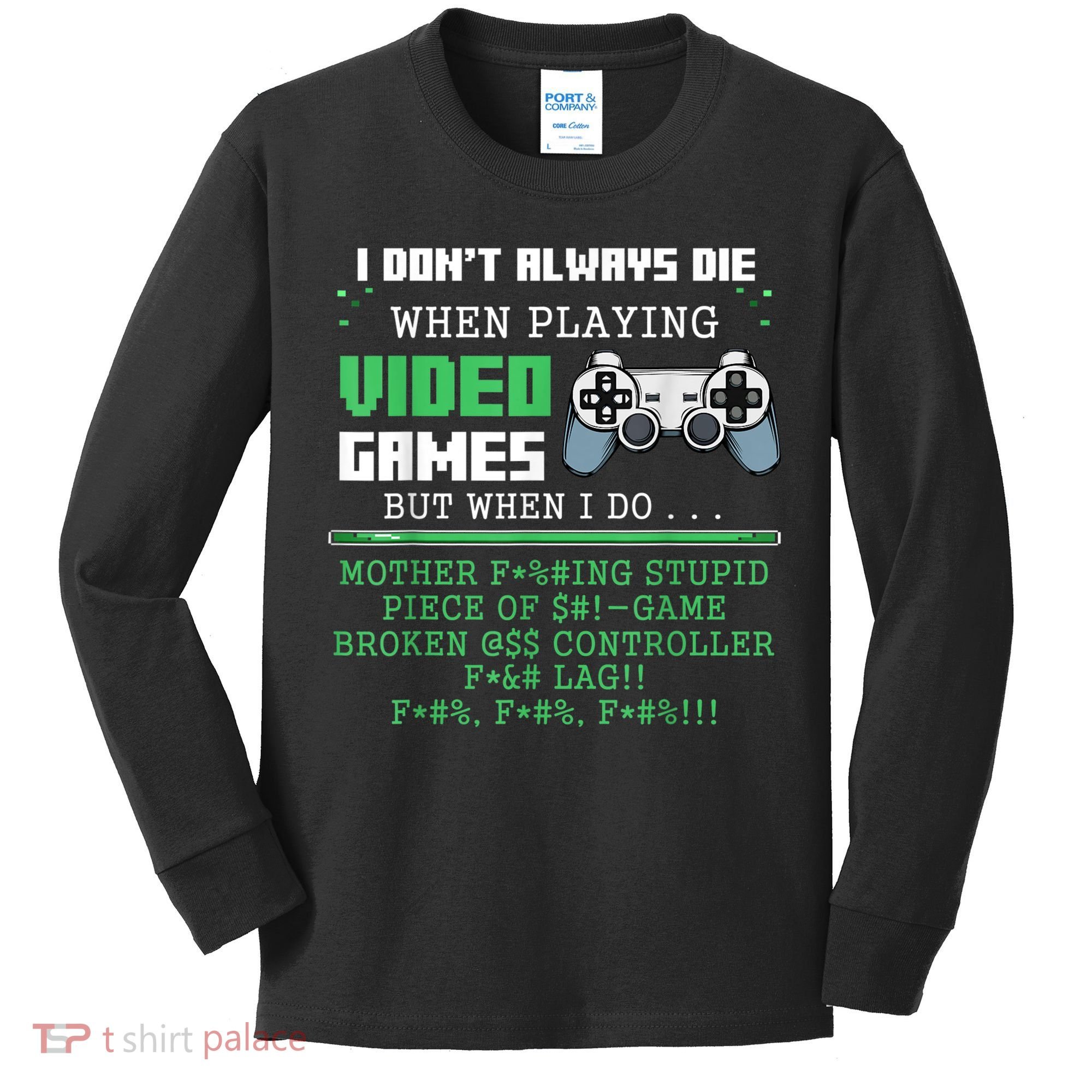 I Don't Always Die When Playing Video Games Controller Gamer Kids Long Sleeve Shirt
