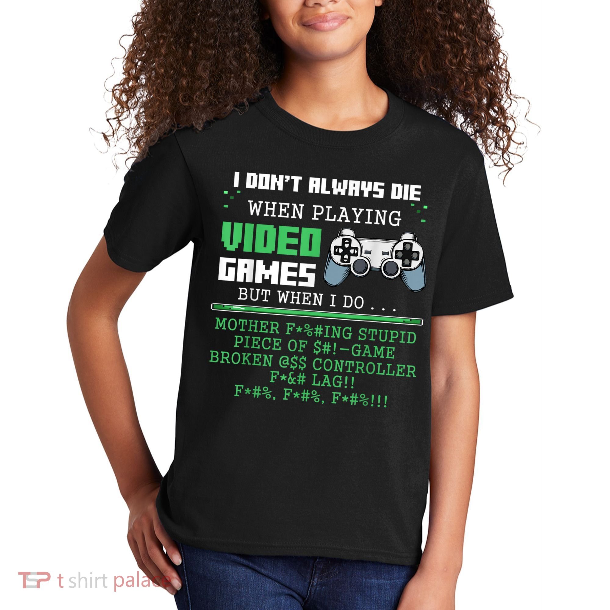 I Don't Always Die When Playing Video Games Controller Gamer Kids T-Shirt