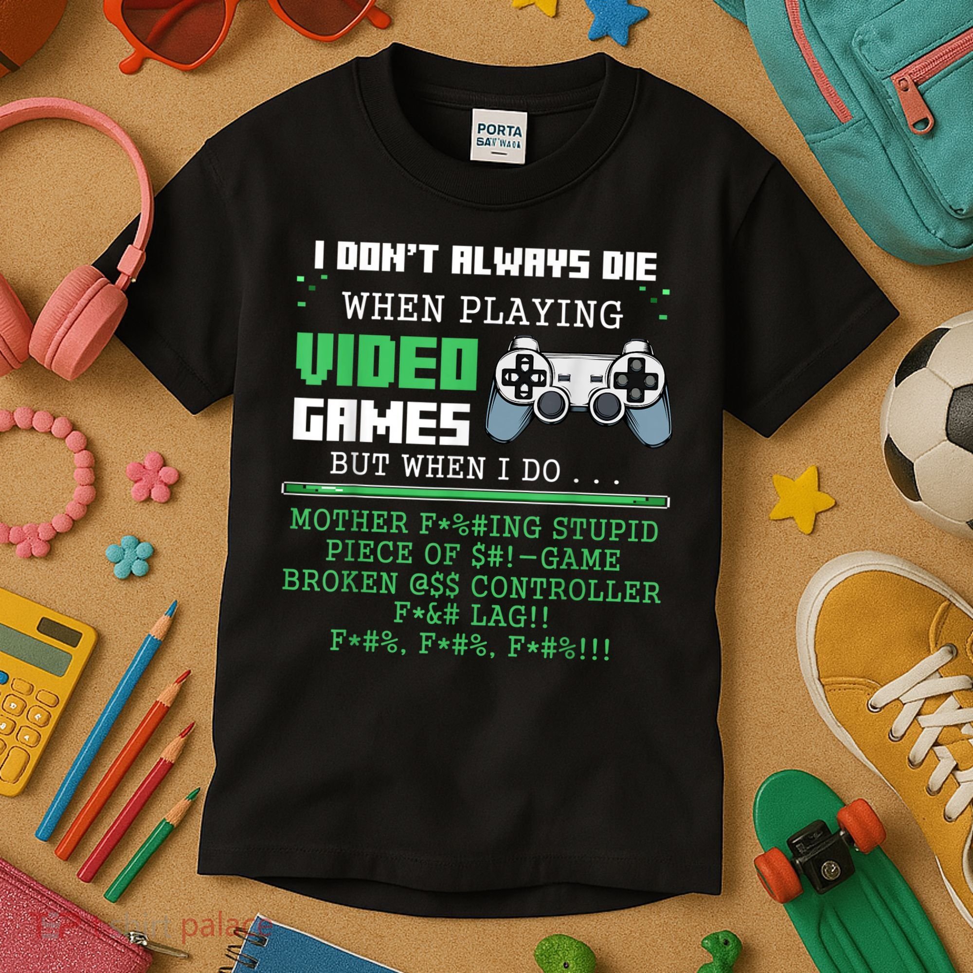 I Don't Always Die When Playing Video Games Controller Gamer Kids T-Shirt