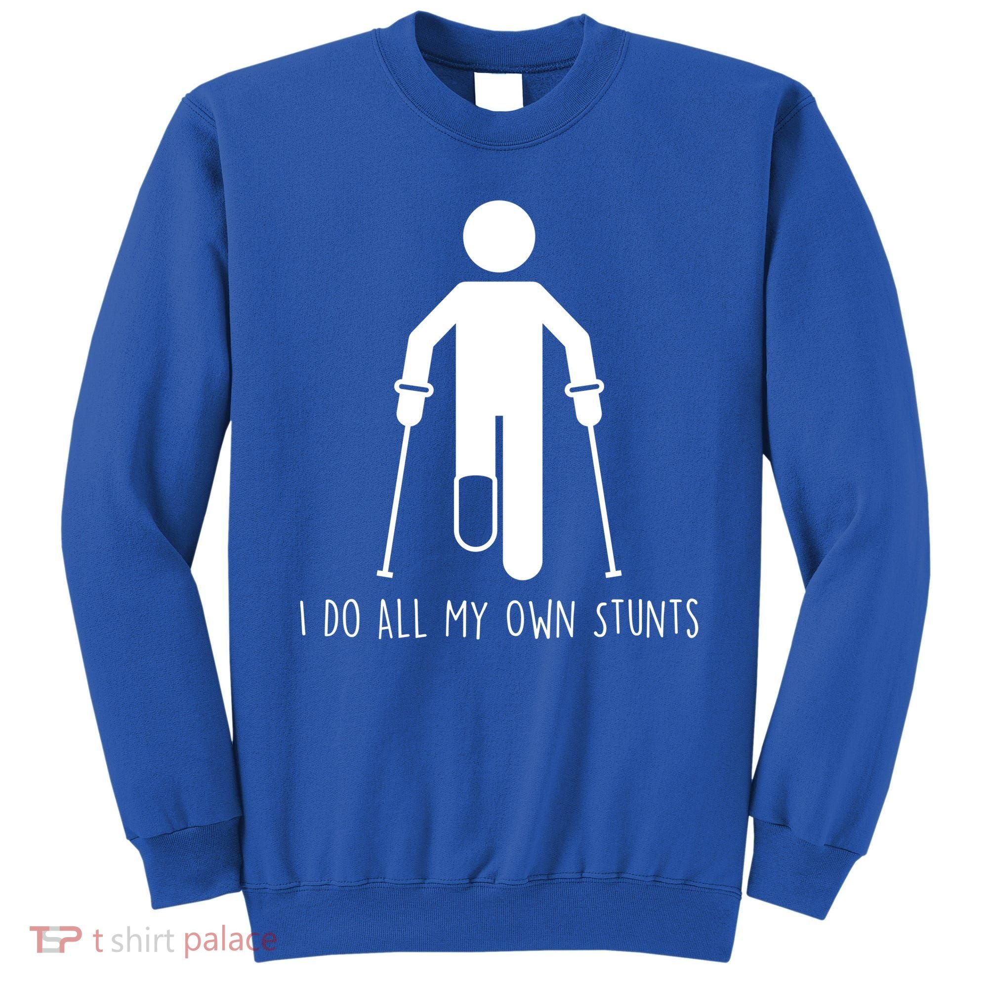 I Do All My Own Stunts Gift Get Well Gift Funny Injury Leg Gift Sweatshirt